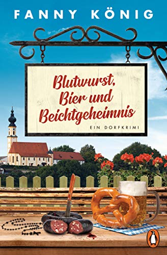 Blutwurst, Bier und Beichtgeheimnis: Ein Dorfkrimi (Dorfpfarrer Meininger ermittelt, Band 2) von PENGUIN VERLAG