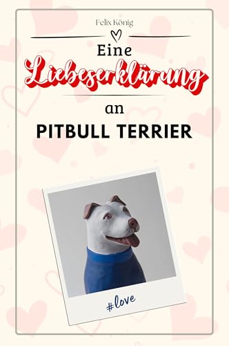 Eine Liebeserklärung an Pitbull Terrier - Die große Hommage - das perfekte Geschenk für Weihnachten und Geburtstag und jeden Anlass von FlipFlop