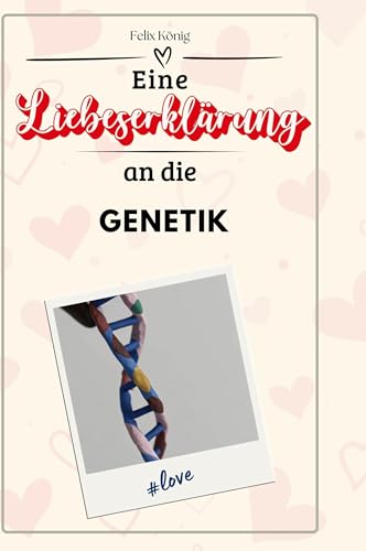 Eine Liebeserklärung an die Genetik Eine Liebeserklärung an die Genetik von FlipFlop