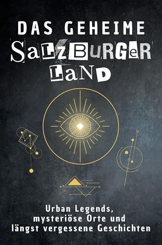 Das geheime Salzburger Land: Urban Legends, mysteriöse Orte und längst vergessene Geschichten. Geschenk für Fans von Grusel und Mystery, Halloween, True Crime, Reise von FlipFlop
