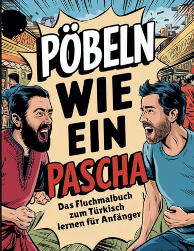 Pöbeln wie ein Pascha - Das Fluchmalbuch zum Türkisch lernen für Anfänger Pöbeln wie ein Pascha - Das Fluchmalbuch zum Türkisch lernen für Anfänger von Independently published