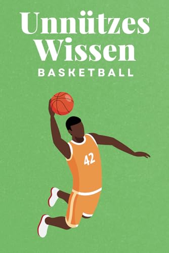 Unnützes Wissen Basketball: 100 spannende und lustige Fakten – Das perfekte Geschenk zum Geburtstag oder Weihnachten Unnützes Wissen Basketball: 100 spannende und lustige Fakten – Das perfekte Geschenk zum Geburtstag oder Weihnachten von Independently published
