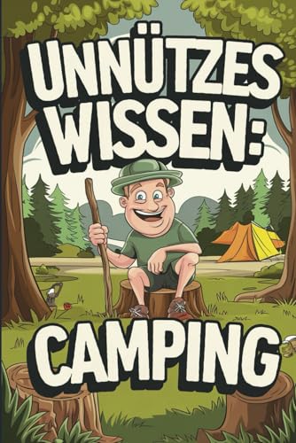 Unnützes Wissen Camping: 100 spannende und witzige Fakten für Camper und Wohnmobilbesitzer Unnützes Wissen Camping: 100 spannende und witzige Fakten für Camper und Wohnmobilbesitzer von Independently published