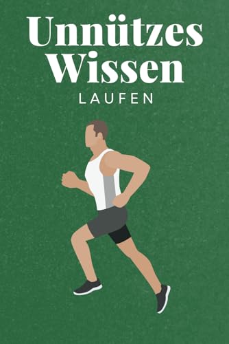 Unnützes Wissen Laufen: 100 spannende und lustige Fakten – Das perfekte Geschenk zum Geburtstag oder Weihnachten Unnützes Wissen Laufen: 100 spannende und lustige Fakten – Das perfekte Geschenk zum Geburtstag oder Weihnachten von Independently published