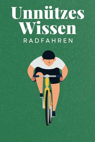 Unnützes Wissen Radfahren: 100 spannende und lustige Fakten – Das perfekte Geschenk zum Geburtstag oder Weihnachten Unnützes Wissen Radfahren: 100 spannende und lustige Fakten – Das perfekte Geschenk zum Geburtstag oder Weihnachten von Independently published