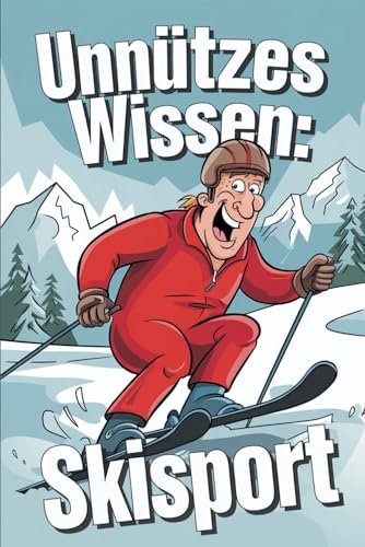 Unnützes Wissen Skisport: 100 spannende und lustige Fakten – Das perfekte Geschenk zum Geburtstag oder Weihnachten Unnützes Wissen Skisport: 100 spannende und lustige Fakten – Das perfekte Geschenk zum Geburtstag oder Weihnachten von Independently published