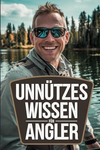Unnützes Wissen für Angler: 100 spannende und witzige Fakten – Das perfekte Geschenk für Angelfans Unnützes Wissen für Angler: 100 spannende und witzige Fakten – Das perfekte Geschenk für Angelfans von Independently published