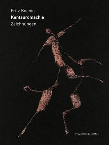 Kentauromachie: Zeichnungen.: Katalog zur Ausstellung in der Pinakothek der Moderne, München 2004/5