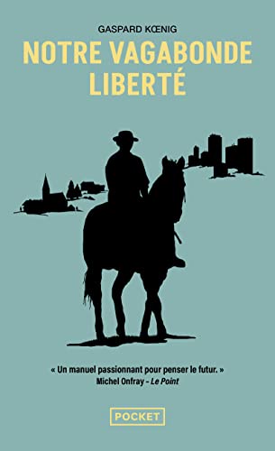 Notre vagabonde liberté: A cheval sur les traces de Montaigne
