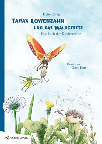 Tarax Löwenzahn und das Waldgesetz: Das Buch der Kinderrechte von Apicula Verlag GmbH