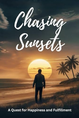Chasing Sunsets: A Quest for Happiness and Fulfillment