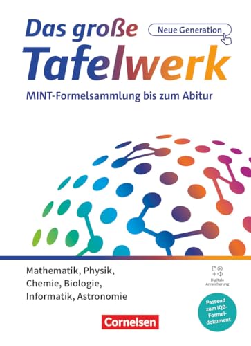 Das große Tafelwerk - neue Generation - MINT-Formelsammlung bis zum Abitur - Alle Bundesländer außer Bayern: Schulbuch mit digitalen Medien - Mit ... Generation, Alle Bundesländer außer Bayern) von Cornelsen Verlag GmbH