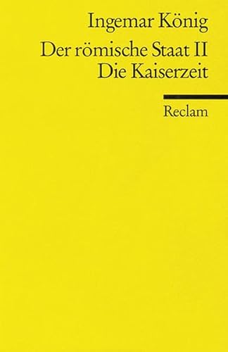 Der Römische Staat: (Reclam Wissen) / Die Kaiserzeit (Reclams Universal-Bibliothek)
