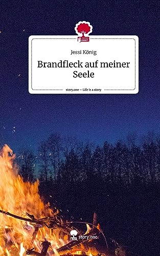 Brandfleck auf meiner Seele. Life is a Story - story.one von story.one publishing