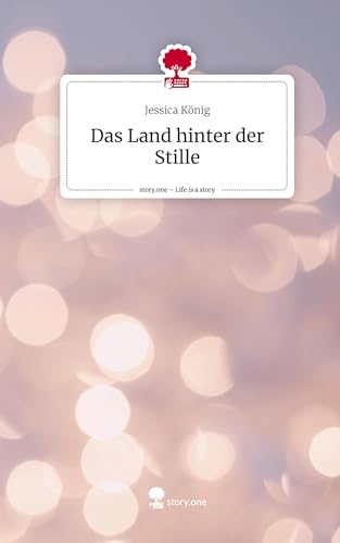 Das Land hinter der Stille. Life is a Story - story.one Das Land hinter der Stille. Life is a Story - story.one von story.one publishing