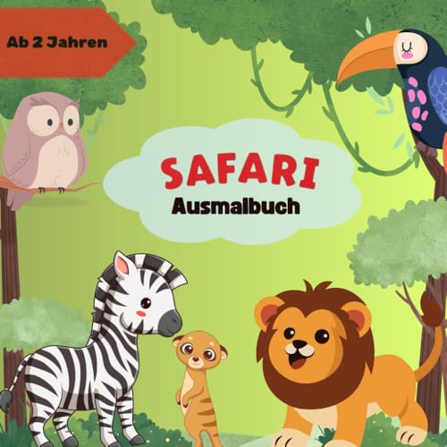 Safari Ausmalbuch: Kinder Malbuch ab 2 Jahren mit einfachen Designs und vielen Möglichkeiten von Independently published