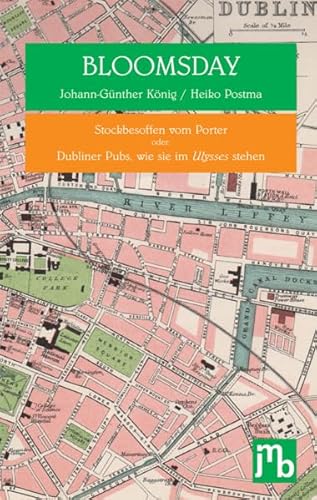 BLOOMSDAY: Stockbesoffen vom Porter oder: Dubliner Pubs, wie sie im Ulysses stehen von JMB Verlag