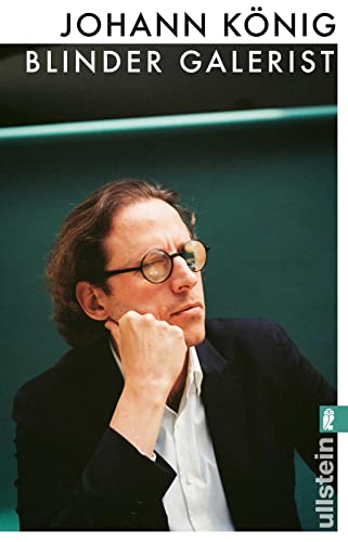 Blinder Galerist: Eine ungewöhnliche Autobiografie und ein faszinierender Einblick in die zeitgenössische Kunst Blinder Galerist: Eine ungewöhnliche Autobiografie und ein faszinierender Einblick in die zeitgenössische Kunst