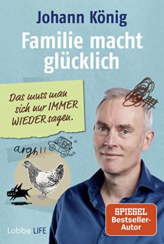 Familie macht glücklich: Das muss man sich nur IMMER WIEDER sagen von Lübbe Life