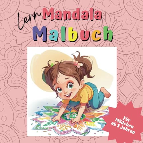 Mandala Malbuch für Kinder ab 3: Kreativer Lernspaß für Mädchen - Entdecke Formen, Farben & erstes Zählen. Fördert die Feinmotorik und Konzentration!: ... Förderung. Perfekt für kleine Künstlerinnen! Mandala Malbuch für Kinder ab 3: Kreativer Lernspaß für Mädchen - Entdecke Formen, Farben & erstes Zählen. Fördert die Feinmotorik und Konzentration!: ... Förderung. Perfekt für kleine Künstlerinnen!