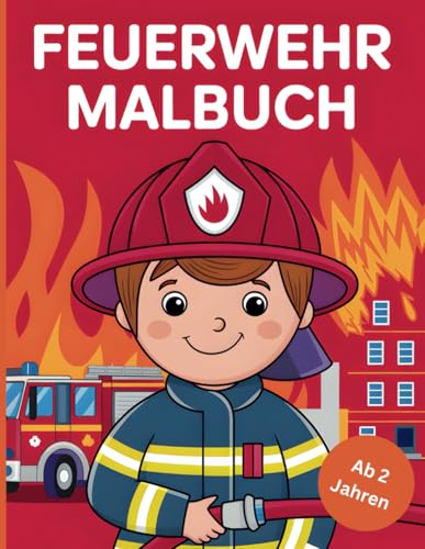 Mein erstes Feuerwehr Malbuch: Große Ausmalbilder für kleine Helden ab 2 Jahren von Independently published