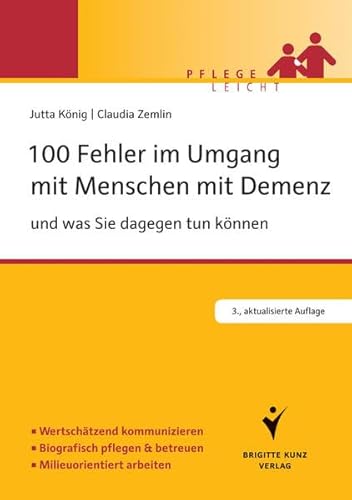 100 Fehler im Umgang mit Menschen mit Demenz: und was Sie dagegen tun können. Wertschätzend kommunizieren. Biografisch pflegen und betreuen. Milieuorientiert arbeiten. (Pflege leicht)