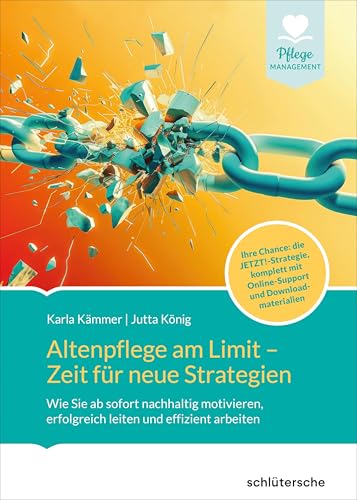 Altenpflege am Limit - Zeit für neue Strategien: Wie Sie ab sofort nachhaltig motivieren,erfolgreich leiten und effizient arbeiten. Ihre Chance: die ... mit Downloadmaterialien (Pflege Praxis) von Schlütersche