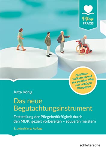 Das Begutachtungsinstrument (BI): Feststellung der Pflegebedürftigkeit durch den MDK: gezielt vorbereiten – souverän meistern. Mit Bezügen zu den Qualitätsindikatoren (PFLEGE kolleg) von Schlütersche