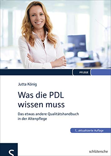 Was die PDL wissen muss: Das etwas andere Qualitätshandbuch in der Altenpflege Was die PDL wissen muss: Das etwas andere Qualitätshandbuch in der Altenpflege