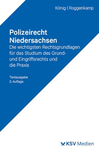 Polizeirecht Niedersachsen: Die wichtigsten Rechtsgrundlagen für das Studium des Grund- und Eingriffsrechts und die Praxis. Textausgabe von Kommunal- und Schul-Verlag/KSV Medien Wiesbaden