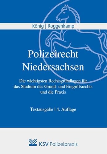 Polizeirecht Niedersachsen: Die wichtigsten Rechtsgrundlagen für das Studium des Grund- und Eingriffsrechts und die Praxis. Textausgabe