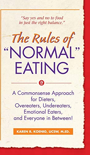 Rules of "Normal" Eating: A Commonsense Approach for Dieters, Overeaters, Undereaters, Emotional Eaters, and Everyone in Between! (Learn Every Day)