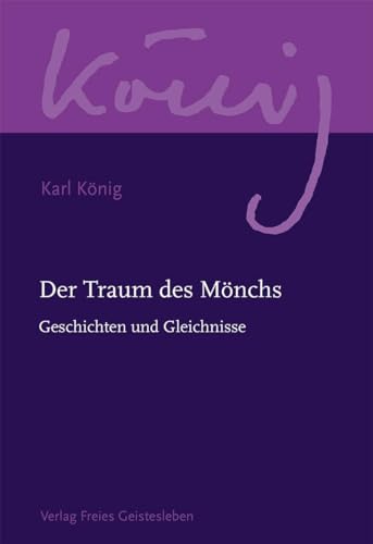 Der Traum des Mönchs: Geschichten und Gleichnisse (Karl König Werkausgabe) von Freies Geistesleben