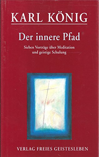 Der innere Pfad: Sieben Vorträge über Meditation und geistige Schulung Der innere Pfad: Sieben Vorträge über Meditation und geistige Schulung