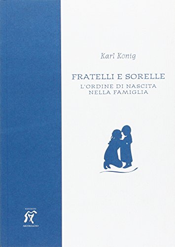 Fratelli e sorelle. L'ordine di nascita nella famiglia