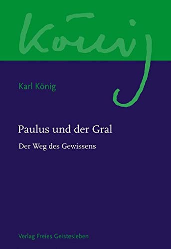 Paulus und der Gral: Der Weg des Gewissens (Karl König Werkausgabe)