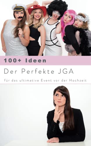 Der perfekte JGA: 100+ Ideen für das ultimative Event vor der Hochzeit