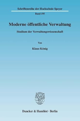Moderne öffentliche Verwaltung.: Studium der Verwaltungswissenschaft. (Schriftenreihe der Hochschule Speyer)