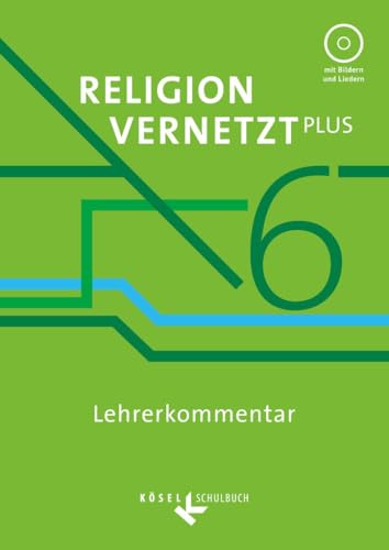 Religion vernetzt Plus|NULL|Unterrichtswerk für katholische Religionslehre am Gymnasium|6. Jahrgangsstufe|NULL|NULL|Lehrkräftekommentar mit CD-ROM|NULL von Kösel Schulbuch