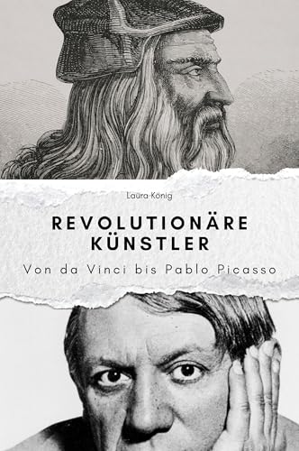 Revolutionäre Künstler - Das perfekte Geschenk für Männer und Frauen zu Weihnachten und Geburtstag. Hochwertige Hardcover-Ausgabe: Von da Vinci bis ... und Geburtstag. Hochwertige Hardcover-Ausgabe von FlipFlop