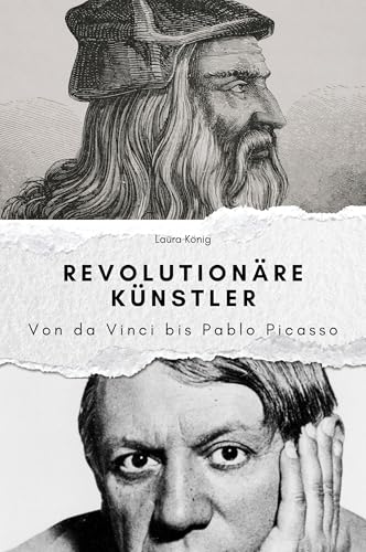 Revolutionäre Künstler - Das perfekte Geschenk für Männer und Frauen zu Weihnachten und Geburtstag: Von da Vinci bis Pablo Picasso von FlipFlop