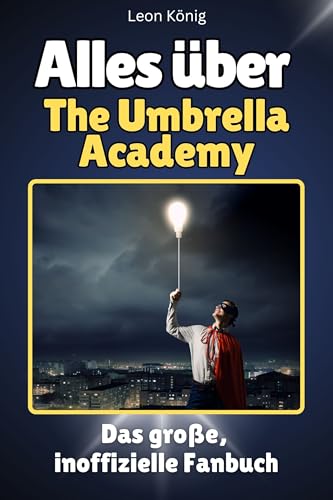 Alles über The Umbrella Academy - Komplett in Farbe: Das große, inoffizielle Fanbuch von FlipFlop