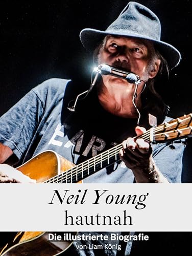 Neil Young hautnah - Komplett in Farbe: Die illustrierte Biografie von FlipFlop