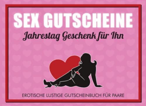 Sex Gutscheine. Jahrestag Geschenk für Ihn: Erotische Lustige Gutscheinbuch für Paare. von Independently published