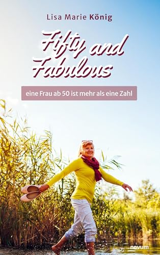 Fifty and Fabulous – eine Frau ab 50 ist mehr als eine Zahl: DE von novum Verlag