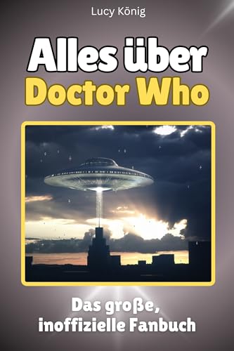 Alles über Doctor Who - Komplett in Farbe: Das große, inoffizielle Fanbuch von FlipFlop