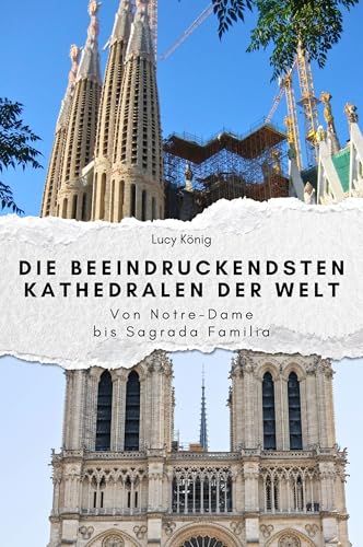 Die beeindruckendsten Kathedralen der Welt - Das perfekte Geschenk für Männer und Frauen zu Weihnachten und Geburtstag: Von Notre-Dame bis Sagrada Familia von FlipFlop