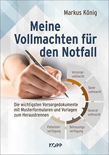 Meine Vollmachten für den Notfall: Die wichtigsten Vorsorgedokumente mit Musterformularen und Vorlagen zum Heraustrennen von Kopp Verlag
