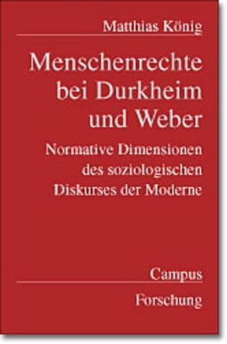 Menschenrechte bei Durkheim und Weber: Normative Dimensionen des soziologischen Diskurses der Moderne (Campus Forschung, 837) von Campus Verlag