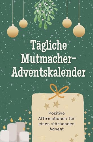 Tägliche Mutmacher-Adventskalender - Das perfekte Geschenk für Frauen und Männer 2024: Positive Affirmationen für einen stärkenden Advent von FlipFlop